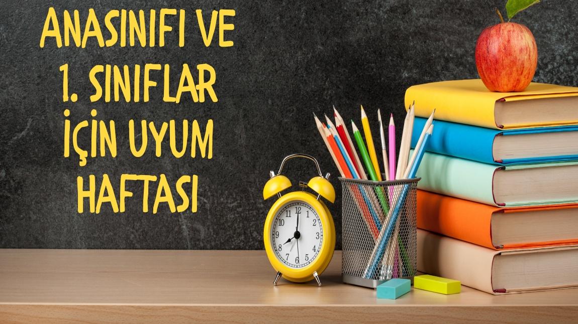 Ana Sınıflarımız ve 1. Sınıflarımız İçin Uyum programı